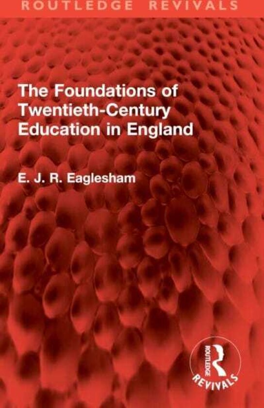 The Foundations of TwentiethCentury Education in England