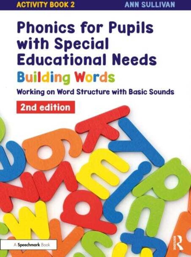 Phonics for Pupils with Special Educational Needs Activity Book 2: Building Words Working on Word Structure with Basic Sounds