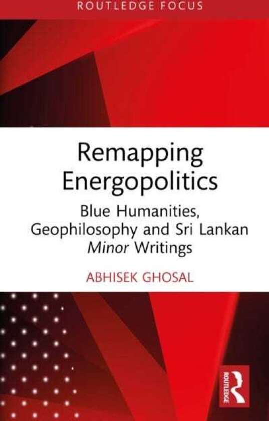 Remapping Energopolitics Blue Humanities, Geophilosophy and Sri Lankan Minor Writings