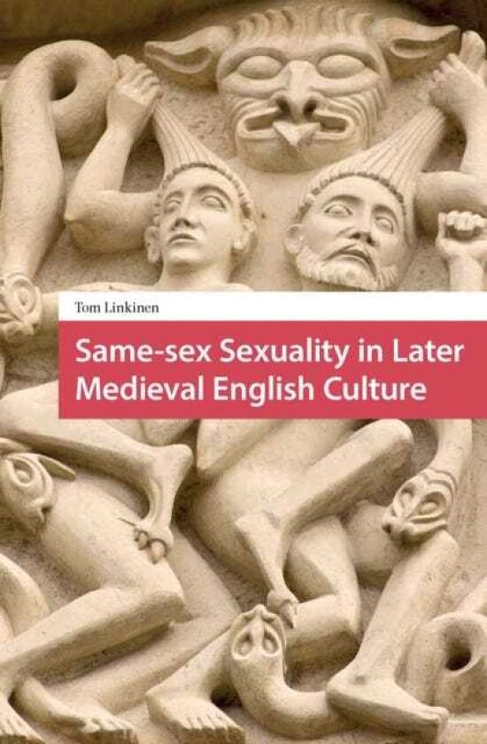 Samesex Sexuality in Later Medieval English Culture