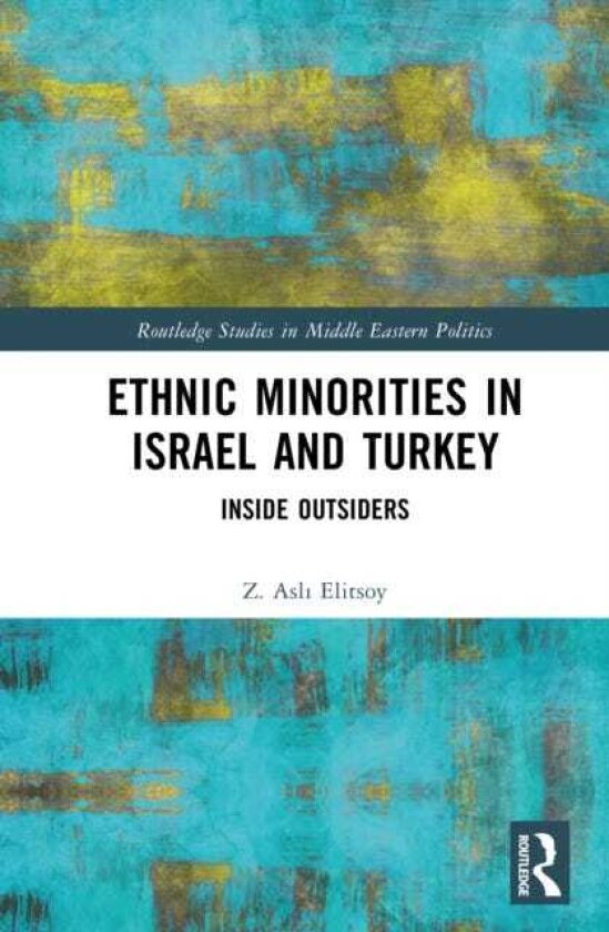 Ethnic Minorities in Israel and Turkey Inside Outsiders