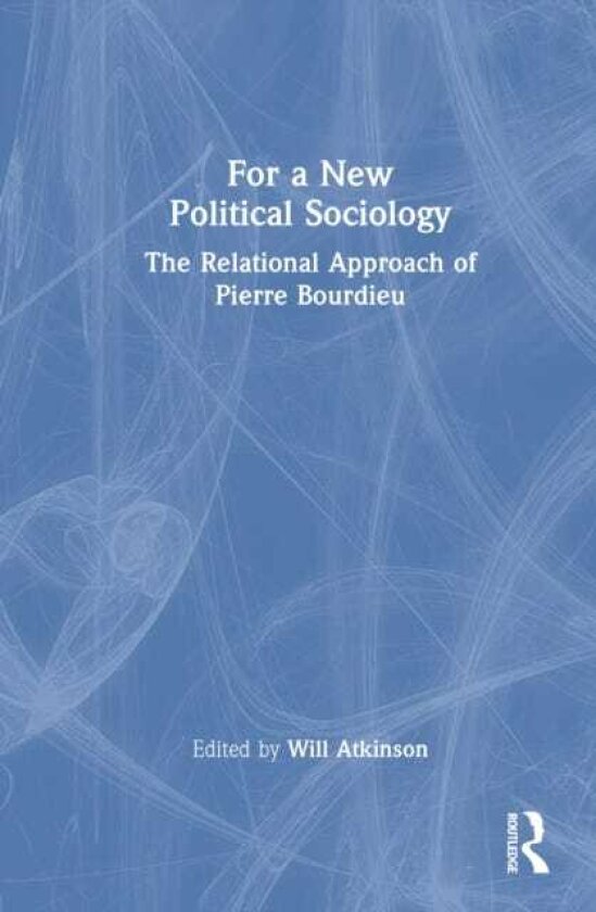 For a New Political Sociology The Relational Approach of Pierre Bourdieu