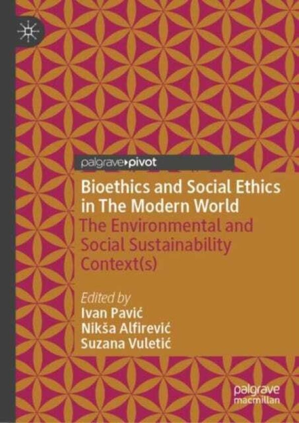 Bioethics and Social Ethics in The Modern World The Environmental and Social Sustainability Context(S)