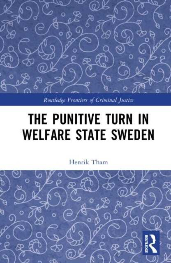 The Punitive Turn in Welfare State Sweden