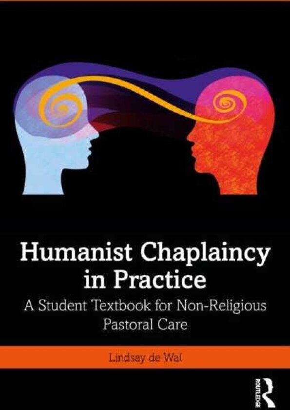 Humanist Chaplaincy in Practice A Student Textbook for NonReligious Pastoral Care