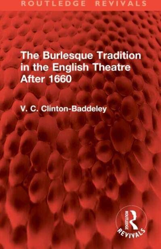 The Burlesque Tradition in the English Theatre After 1660
