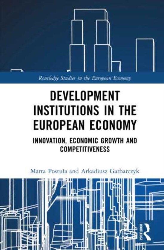 Development Institutions in The European Economy Innovation, Economic Growth and Competitiveness