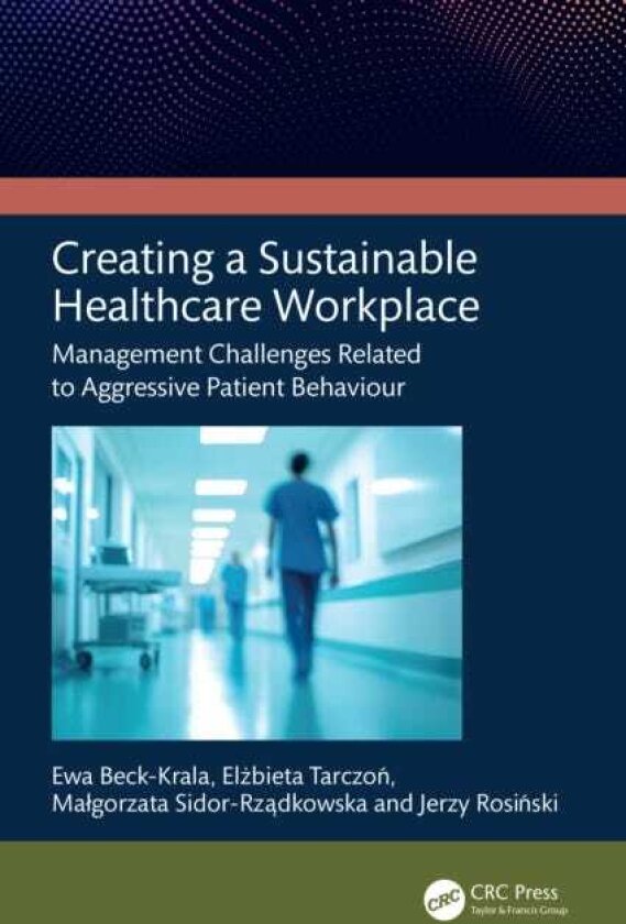 Creating a Sustainable Healthcare Workplace Management Challenges Related to Aggressive Patient Behaviour