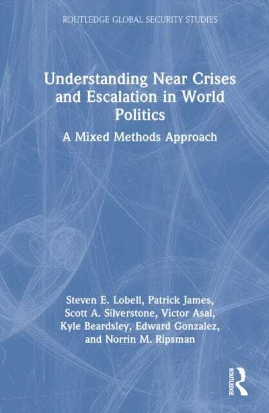 Understanding Near Crises and Escalation in World Politics A Mixed Methods Approach