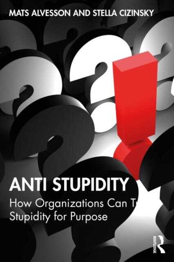 Anti Stupidity How Organizations Can Trade Stupidity for Purpose