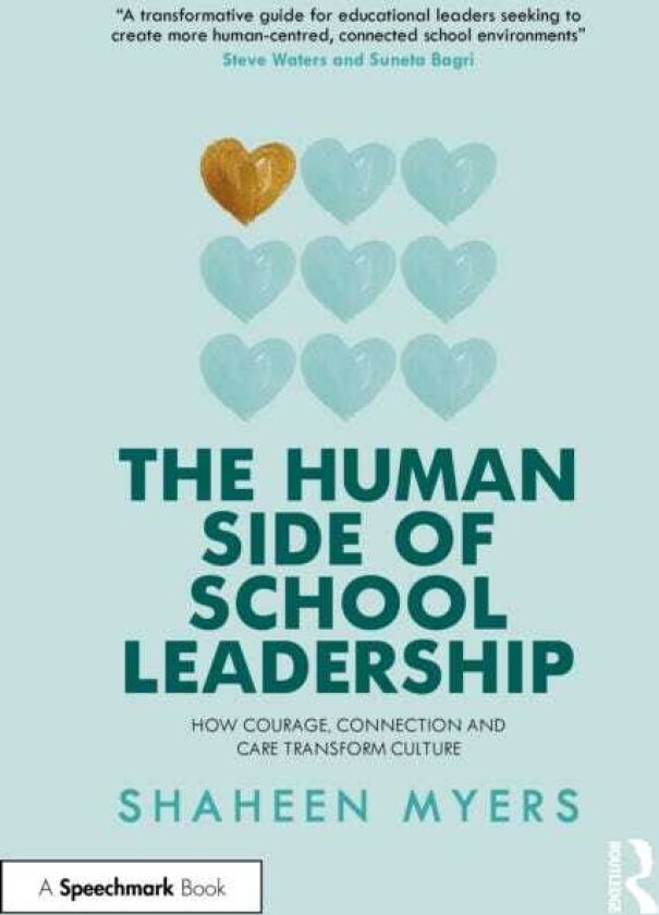 The Human Side of School Leadership How Courage, Connection and Care Transform Culture