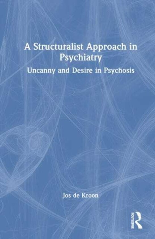 A Structuralist Approach in Psychiatry Uncanny and Desire in Psychosis