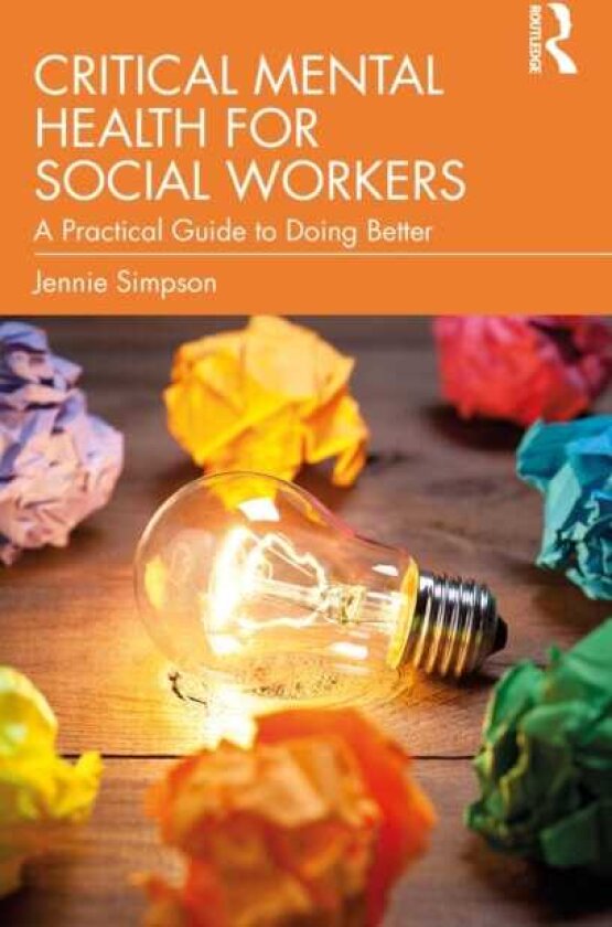Critical Mental Health for Social Workers A Practical Guide to Doing Better