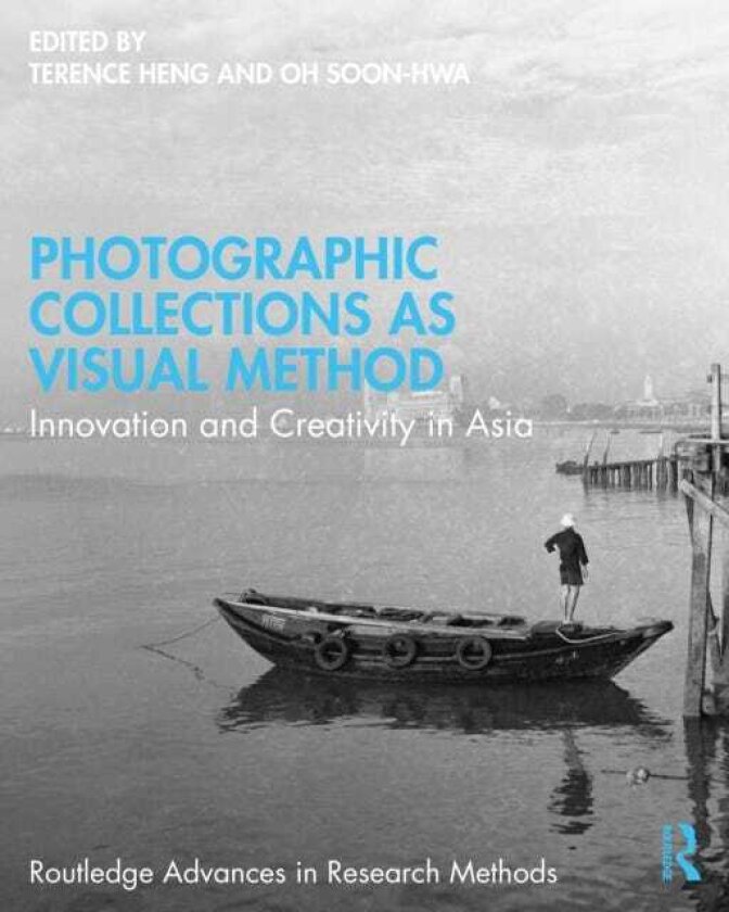 Photographic Collections as Visual Method Innovation and Creativity in Asia