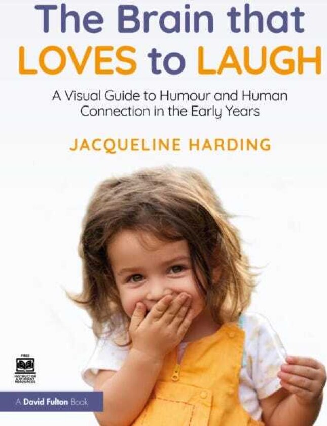 The Brain that Loves to Laugh A Visual Guide to Humour and Human Connection in the Early Years