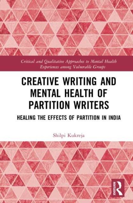 Creative Writing and Mental Health of Partition Writers Healing the Effects of Partition in India