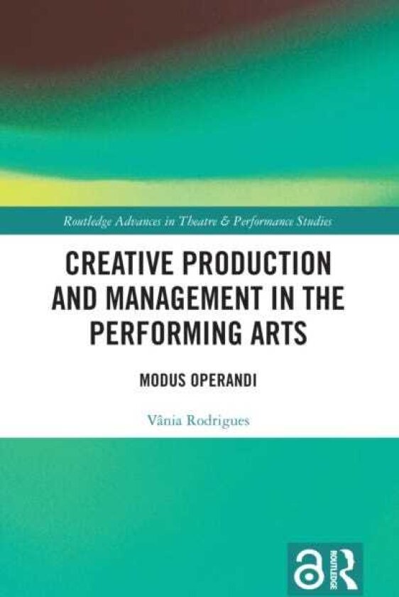 Creative Production and Management in the Performing Arts Modus Operandi