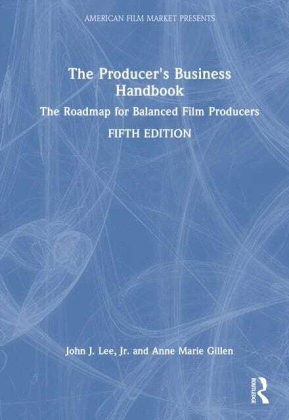 The Producer's Business Handbook The Roadmap for Balanced Film Producers