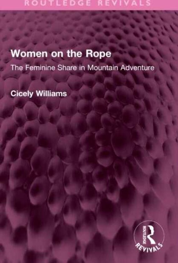 Women on the Rope The Feminine Share in Mountain Adventure