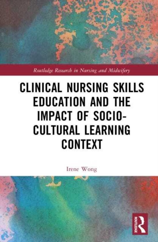 Clinical Nursing Skills Education and the Impact of SocioCultural Learning Context