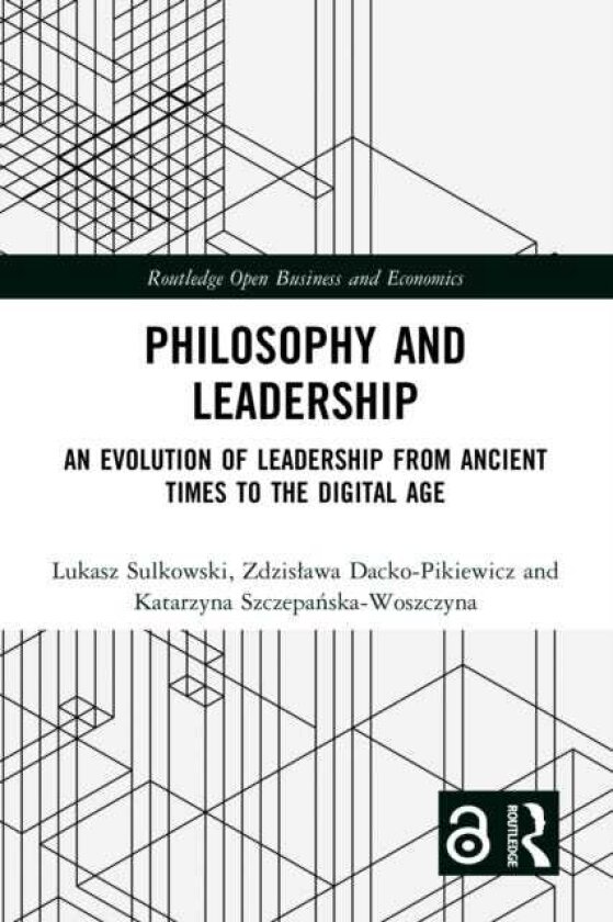 Philosophy and Leadership An Evolution of Leadership from Ancient Times to the Digital Age