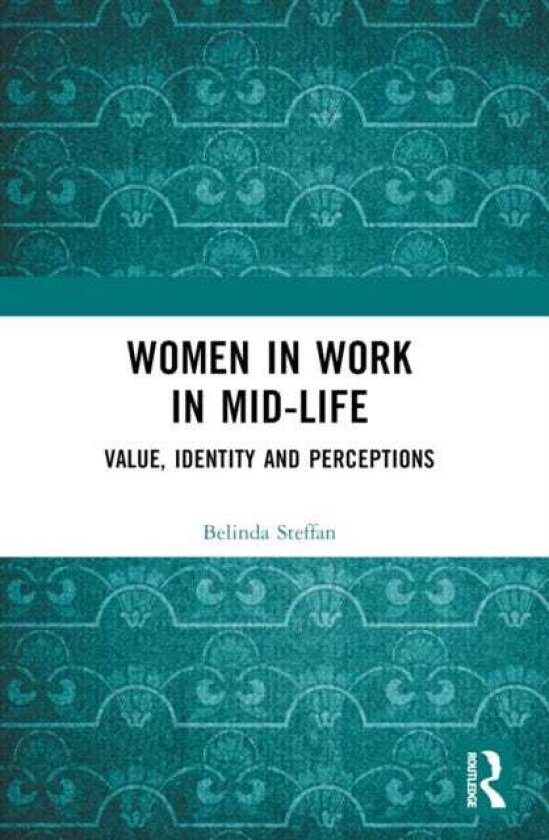 Women in Work in MidLife Value, Identity and Perceptions