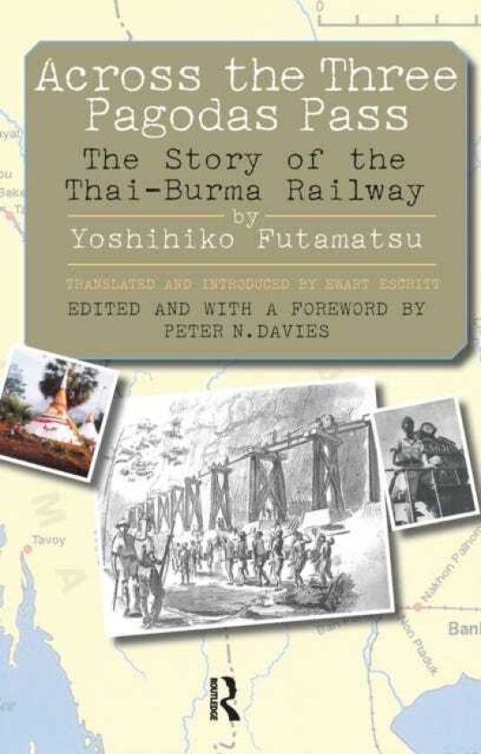 Across the Three Pagodas Pass The Story of the ThaiBurma Railway