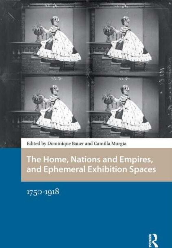 The Home, Nations and Empires, and Ephemeral Exhibition Spaces 17501918