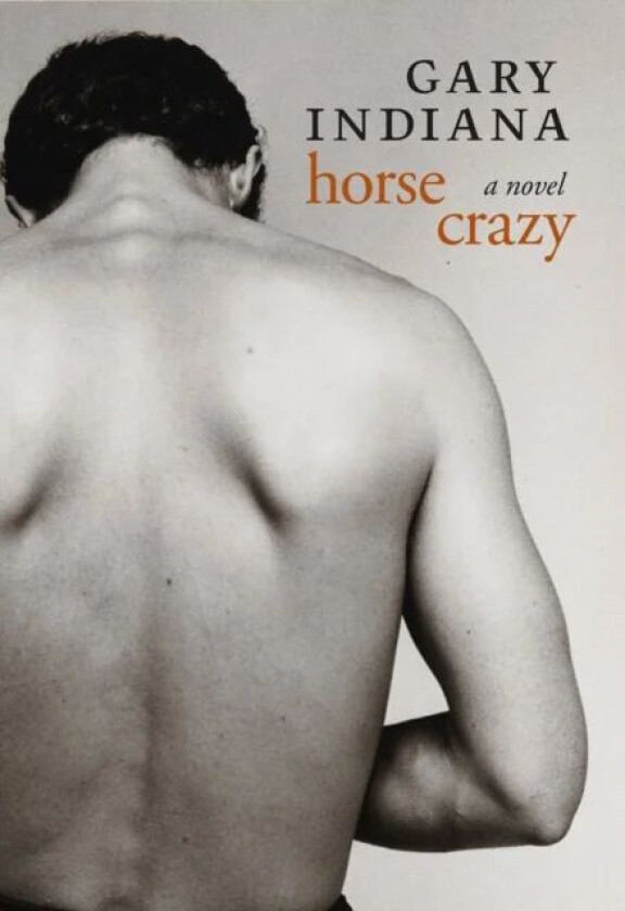 Horse Crazy av Gary Indiana