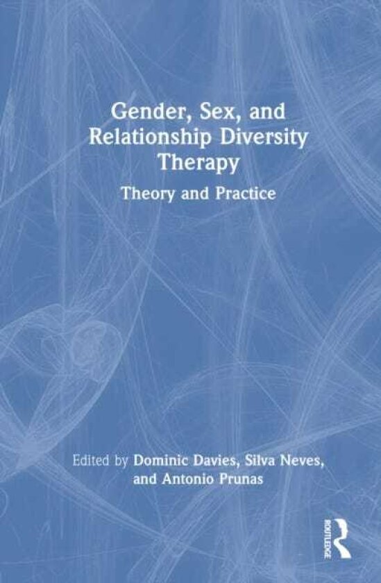 Gender, Sex, and Relationship Diversity Therapy Theory and Practice