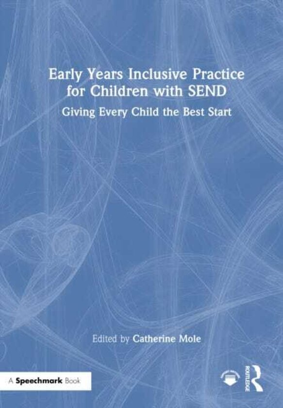 Early Years Inclusive Practice for Children with SEND Giving Every Child the Best Start