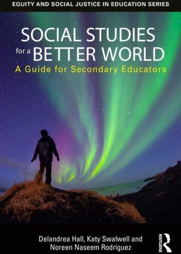 Social Studies for a Better World A Guide for Secondary Educators