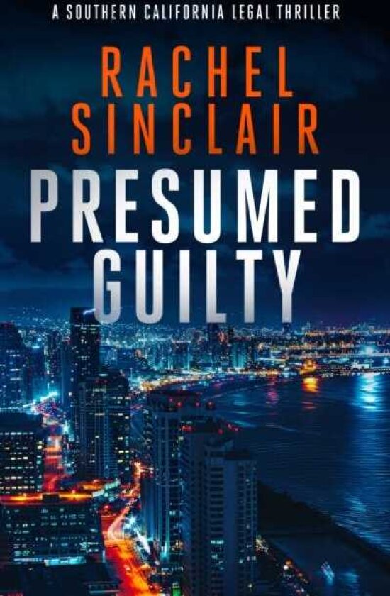 Presumed Guilty A Southern California legal thriller