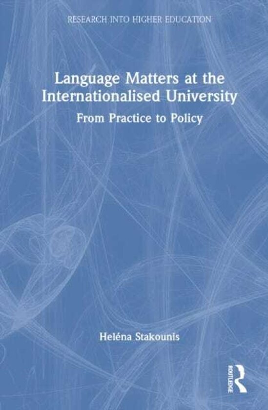 Language Matters at the Internationalised University From Practice to Policy