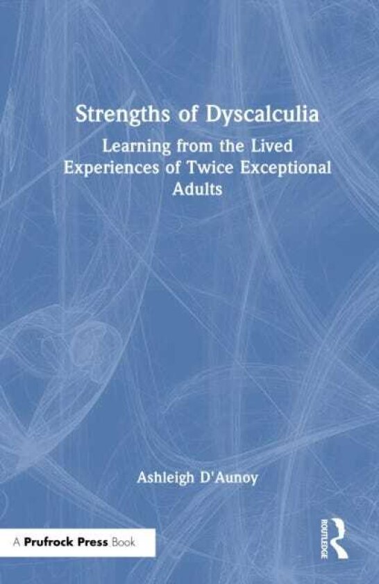 Strengths of Dyscalculia Learning from the Lived Experiences of Twice Exceptional Adults