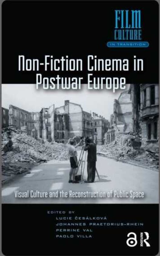 NonFiction Cinema in Postwar Europe Visual Culture and the Reconstruction of Public Space