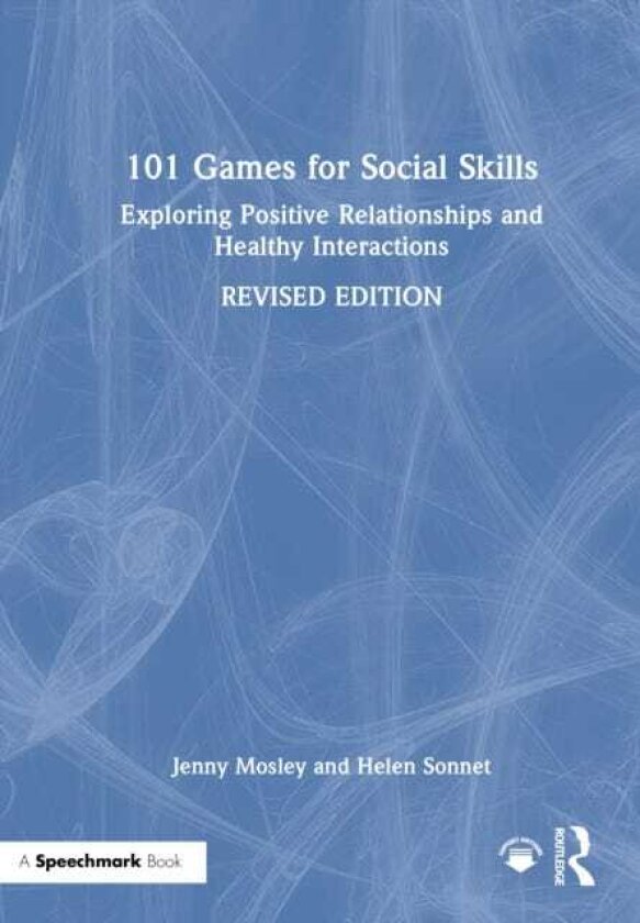 101 Games for Social Skills Exploring Positive Relationships and Healthy Interactions