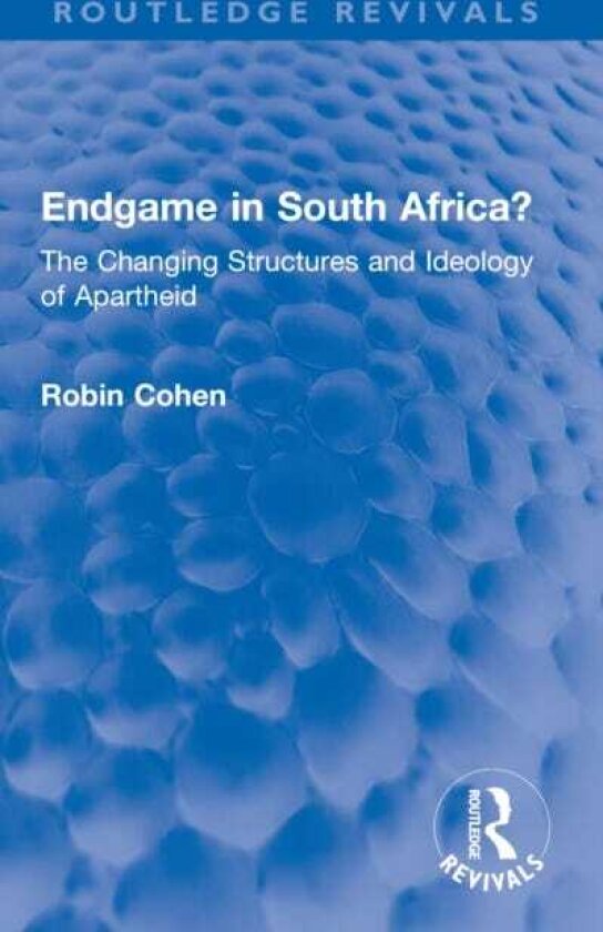 Endgame in South Africa? The Changing Structures and Ideology of Apartheid