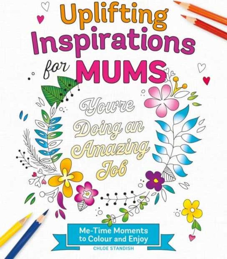 Uplifting Inspirations for Mums MeTime Moments to Colour and Enjoy