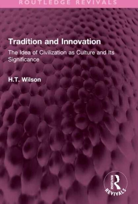 Tradition and Innovation The Idea of Civilization as Culture and Its Significance