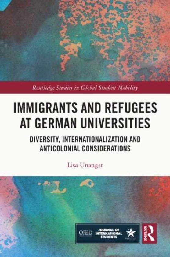 Immigrants and Refugees at German Universities Diversity, Internationalization and Anticolonial Considerations