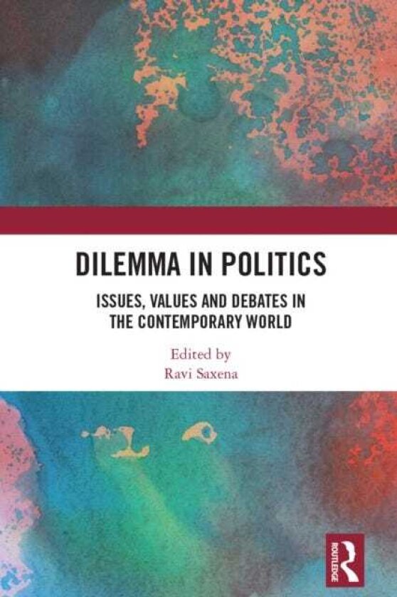 Dilemma in Politics Issues, Values and Debates in the Contemporary World