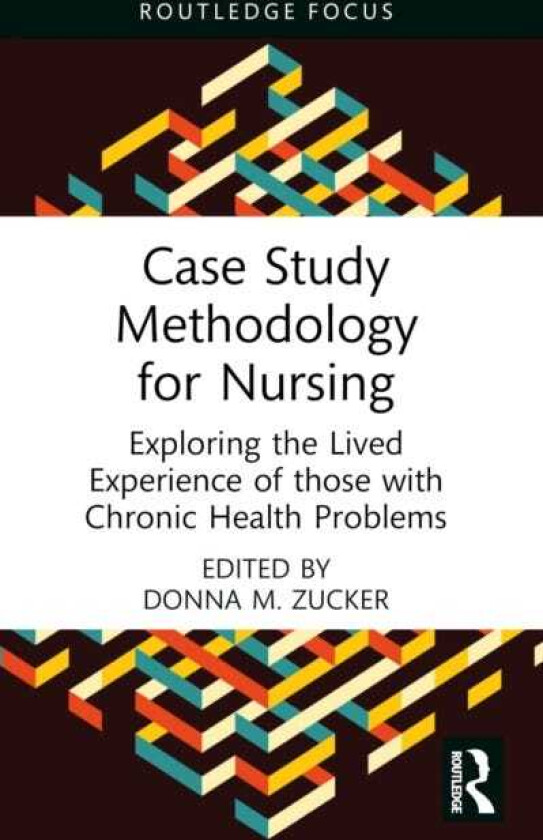 Case Study Methodology for Nursing Exploring the Lived Experience of those with Chronic Health Problems