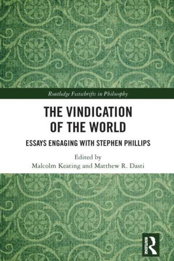 The Vindication of the World Essays Engaging with Stephen Phillips