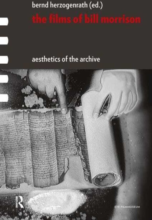 The Films of Bill Morrison Aesthetics of the Archive