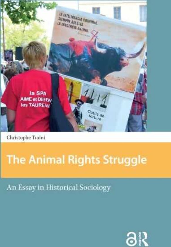 The Animal Rights Struggle An Essay in Historical Sociology