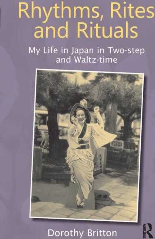 Rhythms, Rites and Rituals My Life in Japan in Twostep and Waltztime