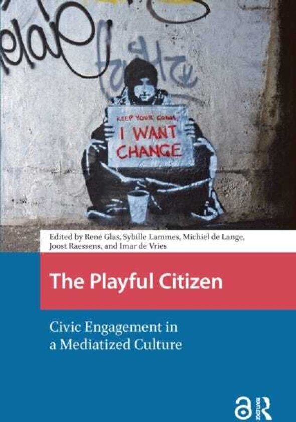 The Playful Citizen Civic Engagement in a Mediatized Culture
