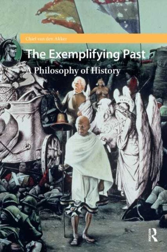 The Exemplifying Past A Philosophy of History