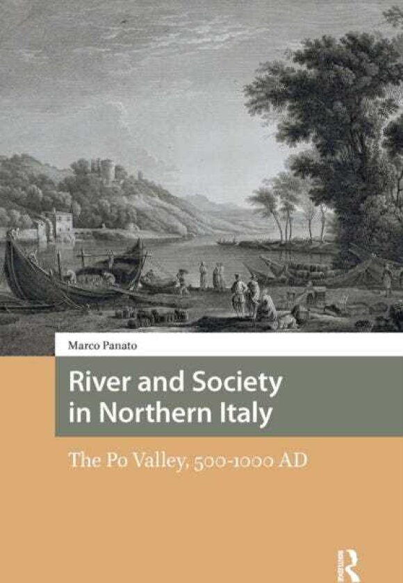 River and Society in Northern Italy The Po Valley, 5001000 AD